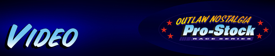 Outlaw Nostalgia Pro Stock Videos